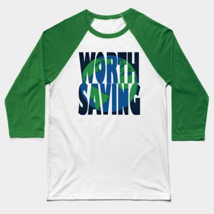 Earth, Worth Saving Baseball T-Shirt